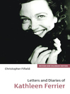 Letters and Diaries of Kathleen Ferrier (eBook): Revised and Enlarged Edition